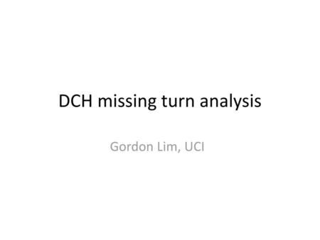 DCH missing turn analysis