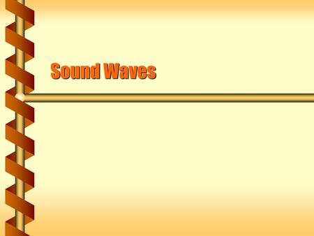 Sound Waves.