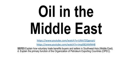 Oil in the Middle East https://www.youtube.com/watch?v=UMxTZQgespU