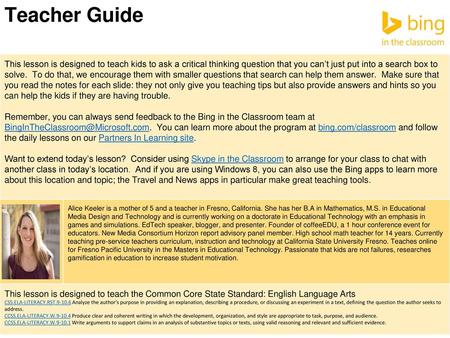 Teacher Guide This lesson is designed to teach kids to ask a critical thinking question that you can’t just put into a search box to solve. To do that,