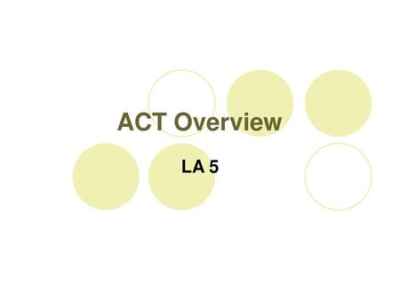 ACT Overview LA 5.