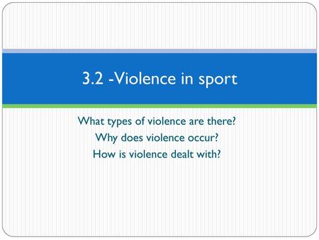 3.2 -Violence in sport What types of violence are there?