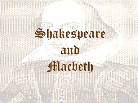 Shakespeare and Macbeth