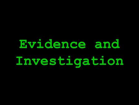 Evidence and Investigation