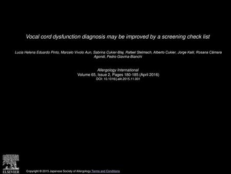 Vocal cord dysfunction diagnosis may be improved by a screening check list  Lucia Helena Eduardo Pinto, Marcelo Vivolo Aun, Sabrina Cukier-Blaj, Rafael.