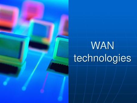 WAN technologies.