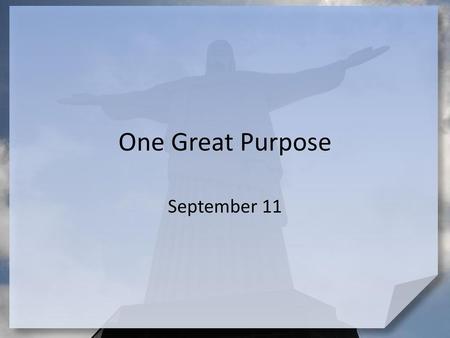 One Great Purpose September 11.