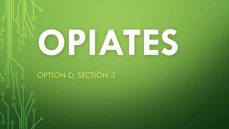 Opiates Option D, Section 3.