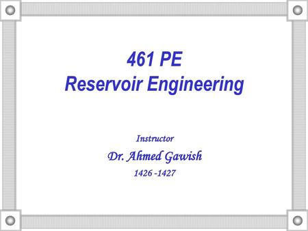 461 PE Reservoir Engineering