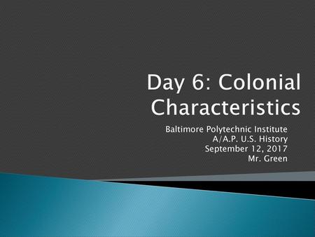 Day 6: Colonial Characteristics