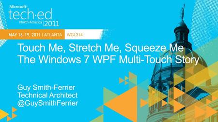 Touch Me, Stretch Me, Squeeze Me The Windows 7 WPF Multi-Touch Story