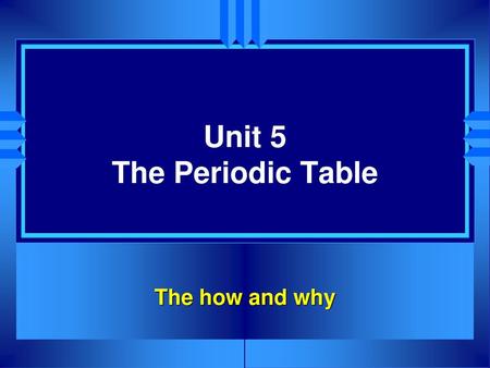 Unit 5 The Periodic Table