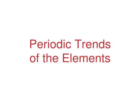 Periodic Trends of the Elements