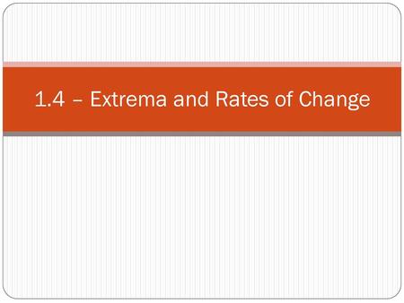 1.4 – Extrema and Rates of Change