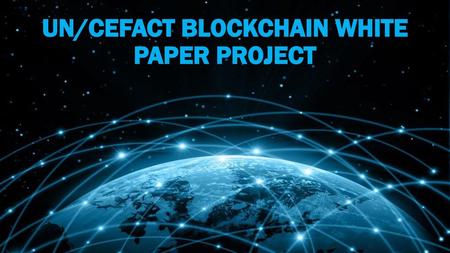 UN/CEFACT Blockchain White Paper Project