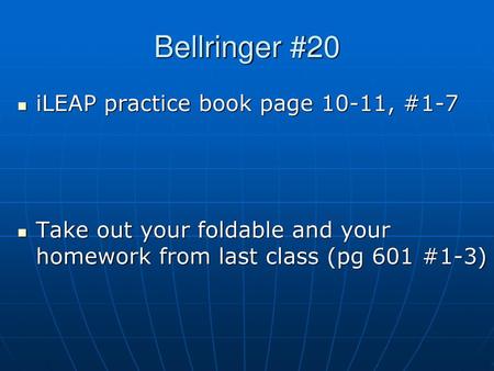 Bellringer #20 iLEAP practice book page 10-11, #1-7