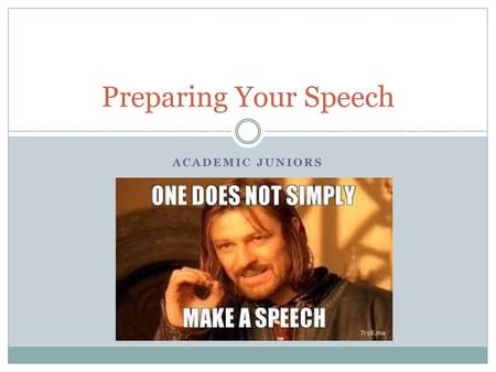 Preparing Your Speech Academic Juniors.