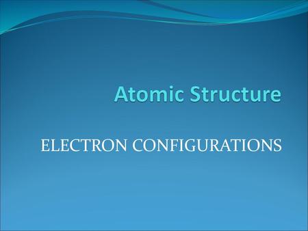 ELECTRON CONFIGURATIONS