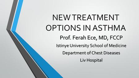 NEW TREATMENT OPTIONS IN ASTHMA