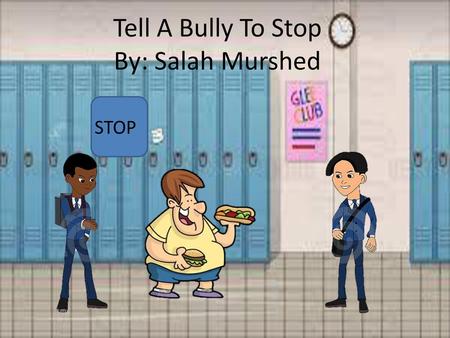 Tell A Bully To Stop By: Salah Murshed