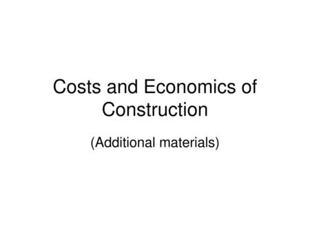 Costs and Economics of Construction