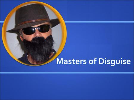 Masters of Disguise.