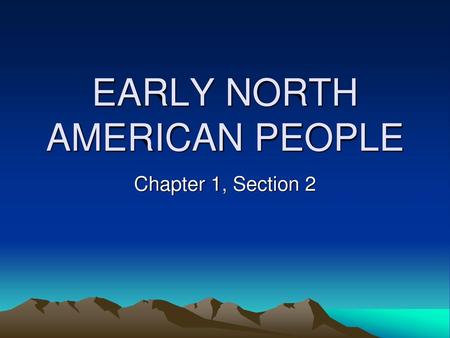 EARLY NORTH AMERICAN PEOPLE