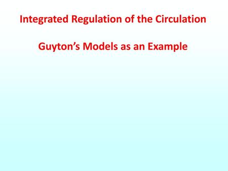 Integrated Regulation of the Circulation Guyton’s Models as an Example