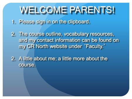 WELCOME PARENTS! Please sign in on the clipboard.