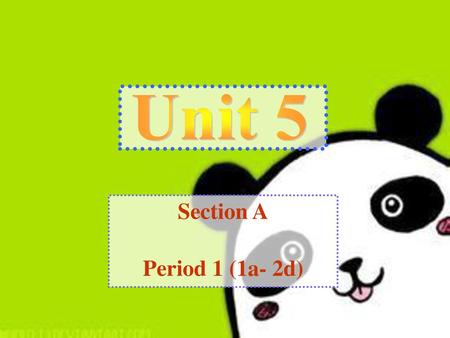 Unit 5 Section A Period 1 (1a- 2d).