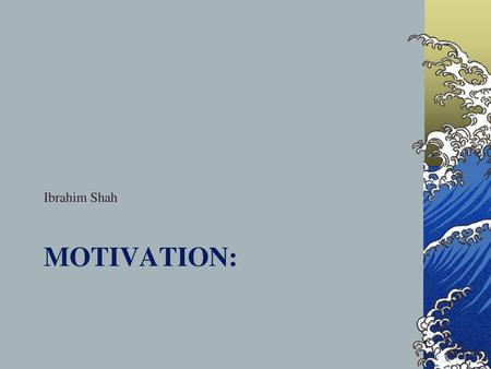 Ibrahim Shah Motivation:.