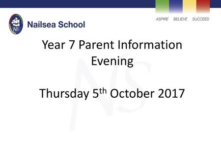 Year 7 Parent Information Evening Thursday 5th October 2017