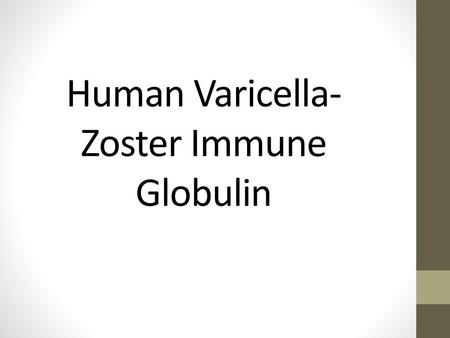 Human Varicella-Zoster Immune Globulin