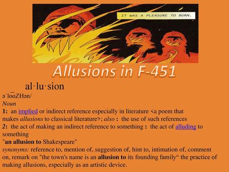 Allusions in F-451 al·lu·sion əˈlo͞oZHən/ Noun