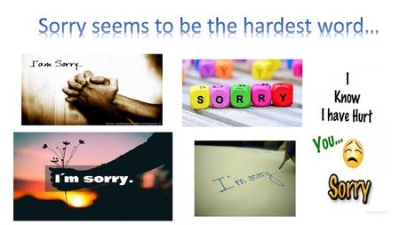 Sorry seems to be the hardest word…