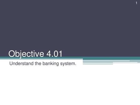 Understand the banking system.