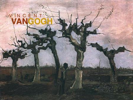 V I N C E N T VANGOGH.