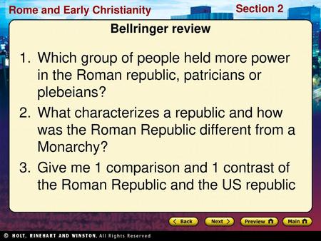 Bellringer review Which group of people held more power in the Roman republic, patricians or plebeians? What characterizes a republic and how was the Roman.