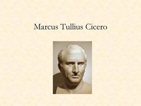 Marcus Tullius Cicero.