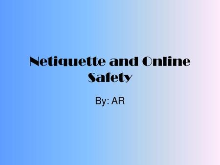 Netiquette and Online Safety