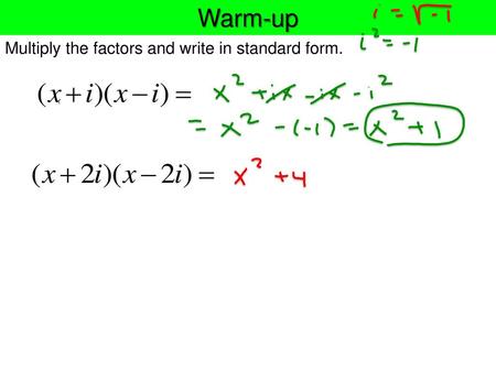 Warm-up Multiply the factors and write in standard form.