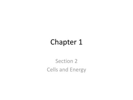 Section 2 Cells and Energy