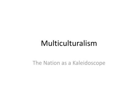 The Nation as a Kaleidoscope