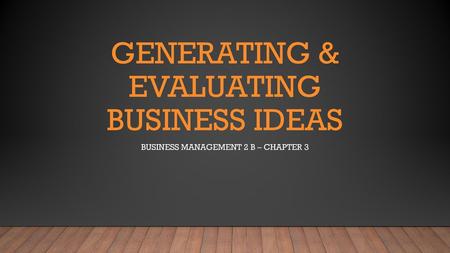 Generating & evaluating business ideas