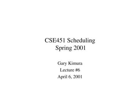 April 6, 2001 Gary Kimura Lecture #6 April 6, 2001