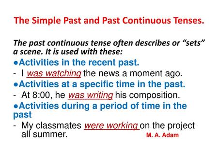 The Simple Past and Past Continuous Tenses.