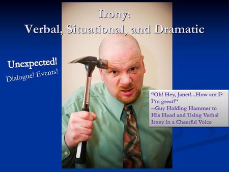 Irony: Verbal, Situational, and Dramatic