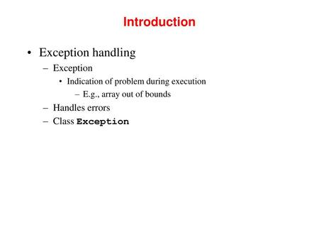 Introduction Exception handling Exception Handles errors