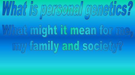 What is personal genetics?