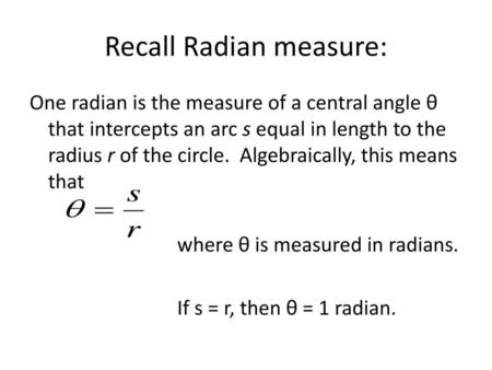 Recall Radian measure: